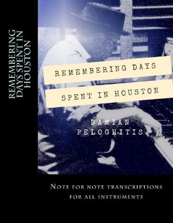 Remembering Days Spent in Houston by Damian Peloghitis 9781724580801