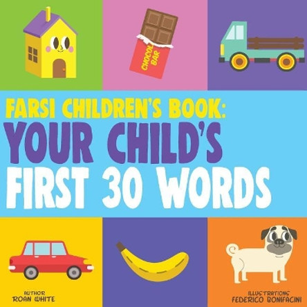 Farsi Children's Book: Your Child's First 30 Words by Federico Bonifacini 9781724760999