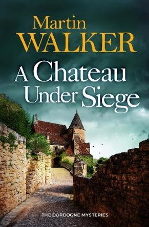 A Chateau Under Siege by Martin Walker