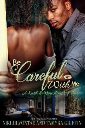 Be Careful with Me: A Kash & Roni Kinda Love by Tamyra Griffin 9781724408624