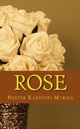 Rose by Nester Kadzviti Murira 9781726237130