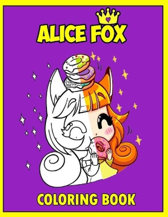 Alice Fox Coloring Book: An Adult Coloring Book with Fun, Beautiful, and Relaxing Coloring Pages; Anime Characters and Delightful Fantasy Scenes by Qwer Asdas 9781727535914