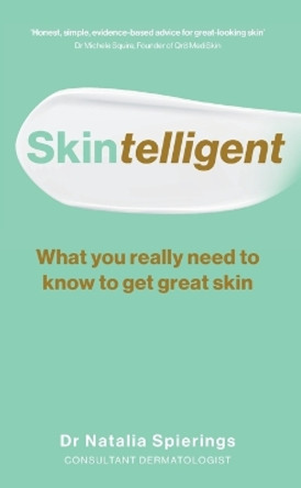 Skintelligent: What You Really Need to Know to Get Great Skin by Dr Spierings 9781728279640