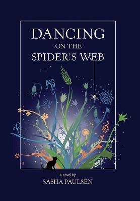 Dancing on the Spider's Web by Sasha Paulsen 9781732776838