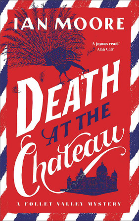 Death at the Chateau: The rip-roaring new murder mystery in The Times-bestselling series by Ian Moore