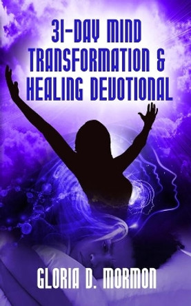 31- Day Mind Transformation & Healing Devotional by Dawn James 9781736045008