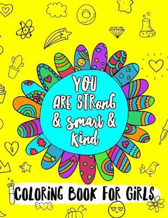 You Are Strong & Smart & Kind: A Coloring Book For Girls by Rockford Books 9781676458272