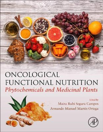 Oncological Functional Nutrition: Phytochemicals and Medicinal Plants by Maira Rubi Segura Campos