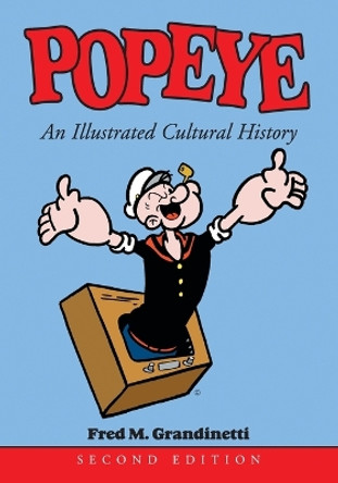 Popeye: An Illustrated Cultural History by Fred M. Grandinetti 9780786416059