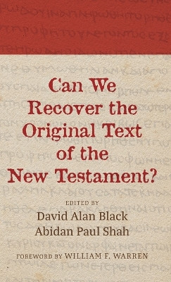 Can We Recover the Original Text of the New Testament? by David Alan Black 9781666773750