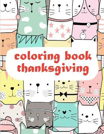 Coloring Book Thanksgiving: Easy Funny Learning for First Preschools and Toddlers from Animals Images by J K Mimo 9781671638051
