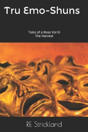 Tru Emo-Shuns Tales of a Rose: The Harvest by Re Readyforpeace Strickland 9781671640054