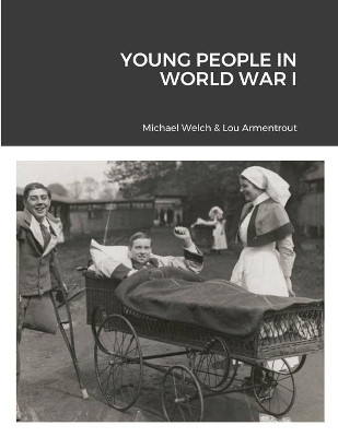 Young People in World War I by Michael Welch 9781716871207