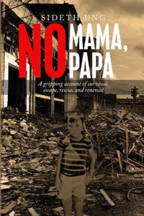 No Mama, No Papa by Sideth Ung 9781716936418