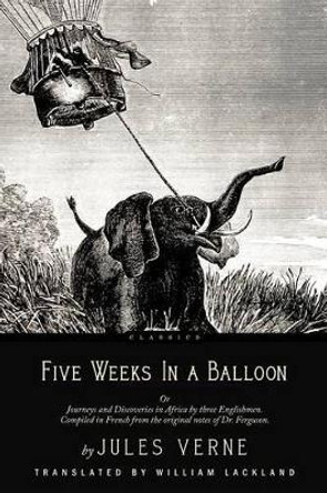 Five Weeks in a Balloon: With Illustrations by Jules Verne 9781535375542