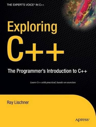 Exploring C++: The Programmer's Introduction to C++ by Ray Lischner 9781590597491