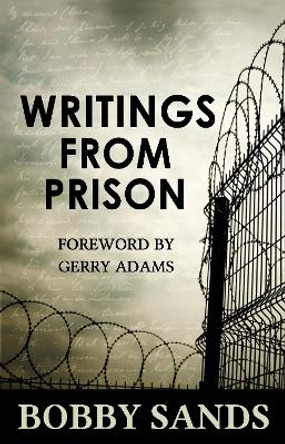 Writings From Prison: Bobby Sands by Bobby Sands