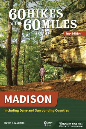 60 Hikes Within 60 Miles: Madison: Including Dane and Surrounding Counties by Kevin Revolinski 9781634043113