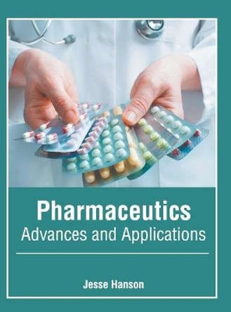 Pharmaceutics: Advances and Applications by Jesse Hanson 9781639275489