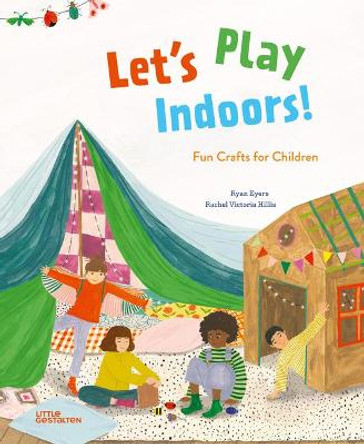 Let's Play Indoors!: Fun Crafts for Children by Little Gestalten