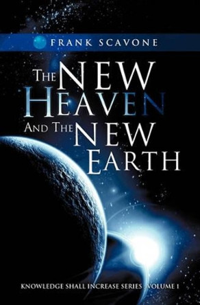 The New Heaven and the New Earth by Frank Scavone 9781612157757