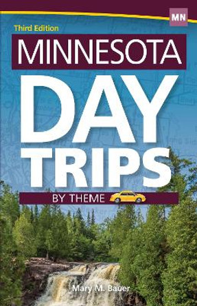 Minnesota Day Trips by Theme by Mary M. Bauer 9781591935506