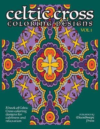 Celtic Cross Coloring Book: A book of Celtic Cross coloring designs for calmness and relaxation by R Jain 9781600870095