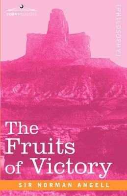 The Fruits of Victory by Norman Angell 9781602068186