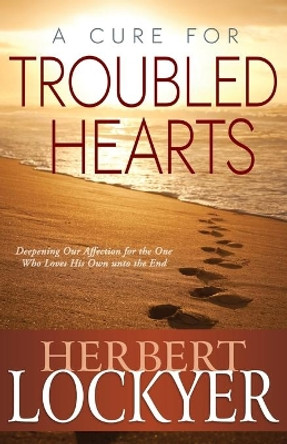 A Cure for Troubled Hearts by Dr Herbert Lockyer 9781603745512