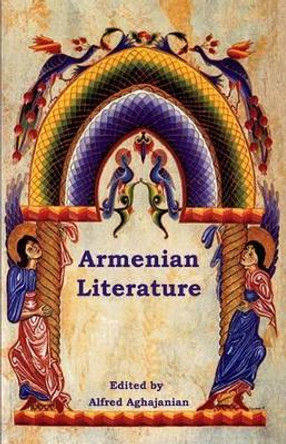 Armenian Literature by Alfred Aghajanian 9781604447385