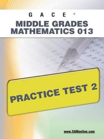 Gace Middle Grades Mathematics 013 Practice Test 2 by Sharon A Wynne 9781607871903