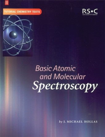 Basic Atomic and Molecular Spectroscopy by J. Michael Hollas 9780854046676