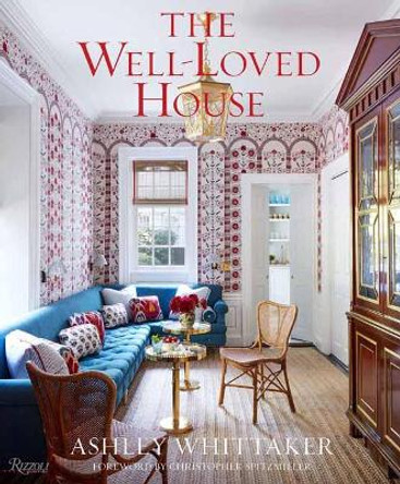 The Well-Loved House: Creating Homes with Color, Comfort, and Drama by Ashley Whittaker