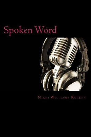 Spoken Word by Nikki M Williams Rucker 9781541390553