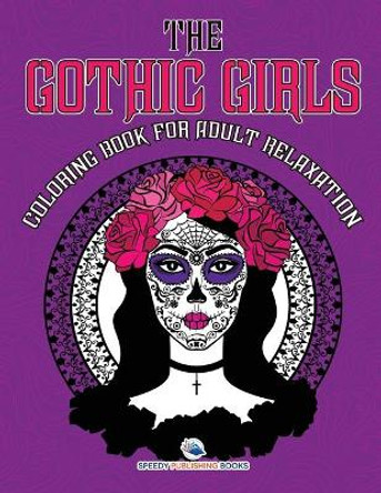 The Gothic Girls Coloring Book for Adult Relaxation by Jupiter Kids 9781541934931