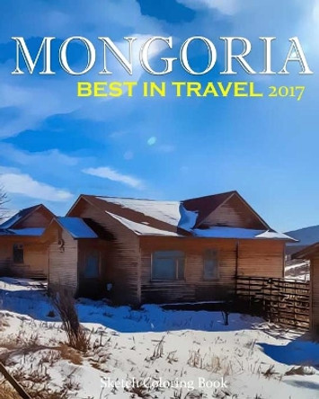 Mongoria Sketch Coloring Book: Best In Travel 2017 by Anthony Hutzler 9781543128352