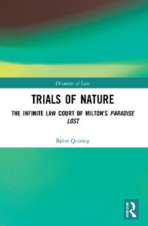Trials of Nature: The Infinite Law Court of Milton's Paradise Lost by Bjoern Quiring