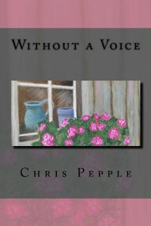 Without a Voice by Chris Pepple 9781545081211