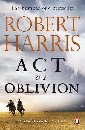 Act of Oblivion: The Thrilling new novel from the no. 1 bestseller Robert Harris by Robert Harris