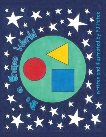 It's a Shape World: Children's Picture Book by Pamela Jill Patee 9781547136575