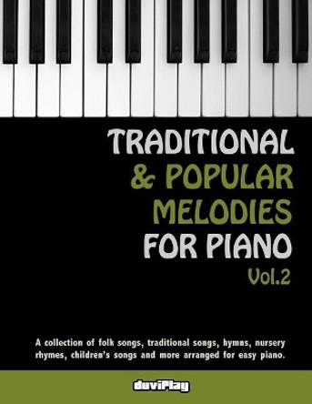 Traditional & Popular Melodies for Piano. Vol 2 by Duviplay 9781548221928