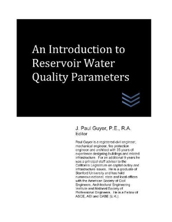 An Introduction to Reservoir Water Quality Parameters by J Paul Guyer 9781549573132
