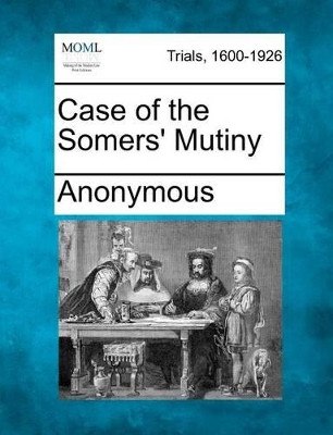 Case of the Somers' Mutiny by Anonymous 9781275112940