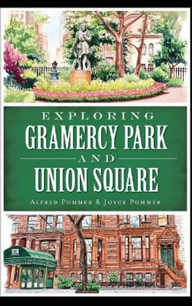 Exploring Gramercy Park and Union Square by Alfred Pommer 9781540212962