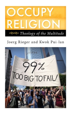 Occupy Religion: Theology of the Multitude by Joerg Rieger 9781442217911