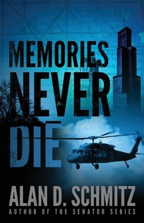 Memories Never Die by Alan D Schmitz 9781468003321
