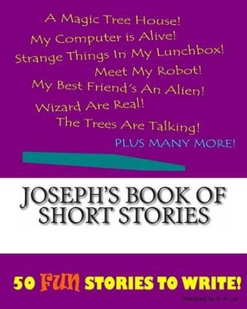 Joseph's Book Of Short Stories by K P Lee 9781522845881