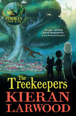 The Treekeepers: BLUE PETER BOOK AWARD-WINNING AUTHOR by Kieran Larwood