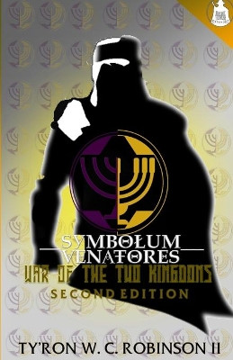 Symbolum Venatores War of The Two Kingdoms: Second Edition by Ty'ron W C Robinson, II 9781736994450