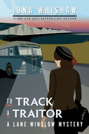 To Track a Traitor by Iona Whishaw 9781771513876